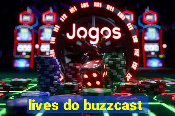 lives do buzzcast